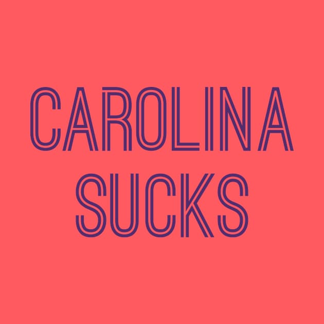 Carolina Sucks (Purple Text) by caknuck