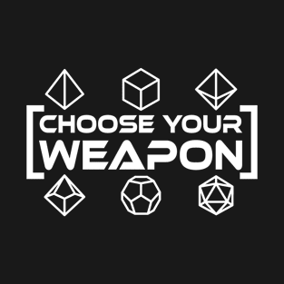 Choose Your Weapon RPG Dice T-Shirt