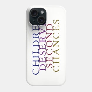 Children Deserve Second Chances Phone Case