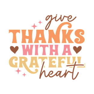 Give Thanks With A Grateful Heart T-Shirt