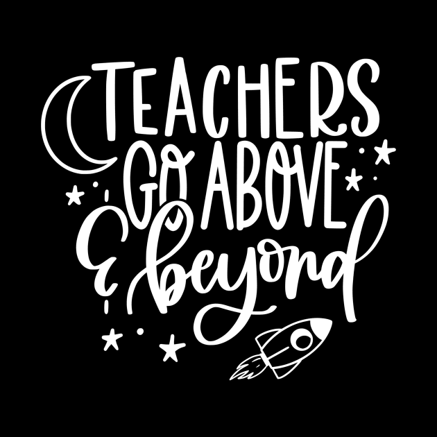 Teachers go above and beyond - inspiring teacher quote (white) by PickHerStickers