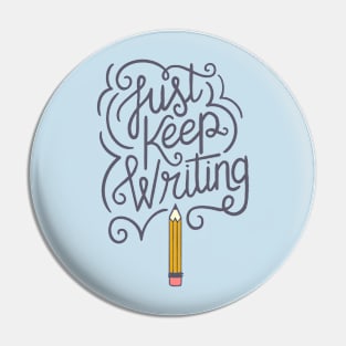 Just Keep Writing Pin