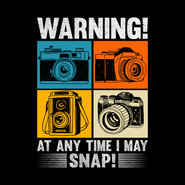 Warning At Any Time I May Snap Photographer Camera Men Women by MetalHoneyDesigns