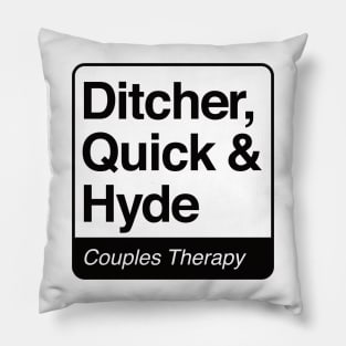 Ditcher, Quick & Hyde - Couples Therapy - black print for light items Pillow