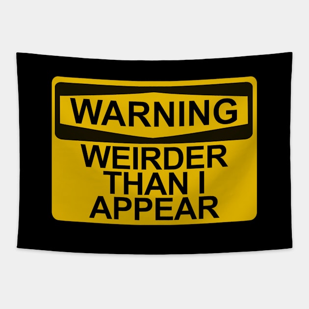 Warning - Weirder Than I Appear Tapestry by Brad T