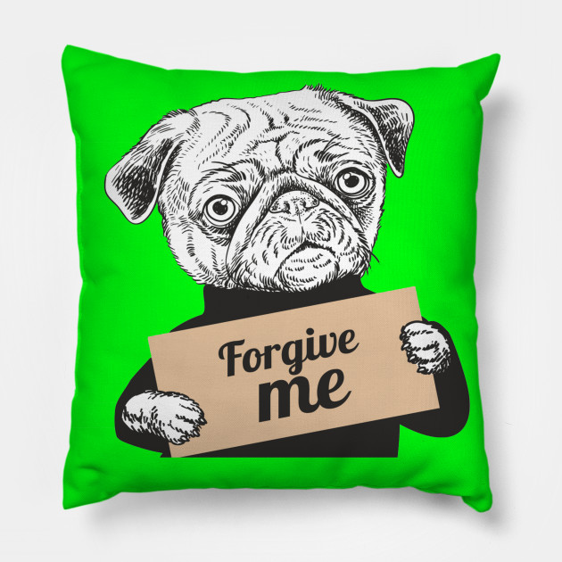 Pug Dog holding a sign forgive me