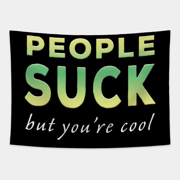 People Suck But You're Cool Lime Tone Tapestry by Shawnsonart