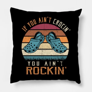 If You Ain't Crocin' You Ain't Rockin' Funny Vintage Pillow