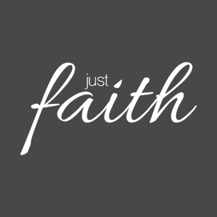 Just Faith (light letters) T-Shirt