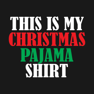 This Is My Christmas Pajama Shirt Funny Christmas T Shirts T-Shirt