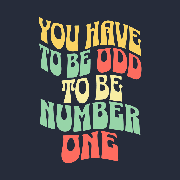 You Have To Be Odd To Be Number One by Anne's Boutique