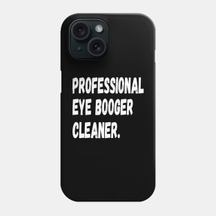 funny dog owner professional eye booger cleaner Phone Case