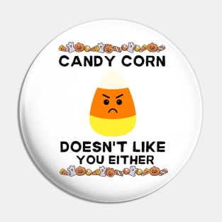 Candy Corn Doesn't Like You Either - Halloween Humorous Candy Corn Sarcastic Sarcasm Saying for Candy Corn Haters Gift Pin