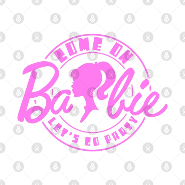 Come On Barbie X by LopGraphiX