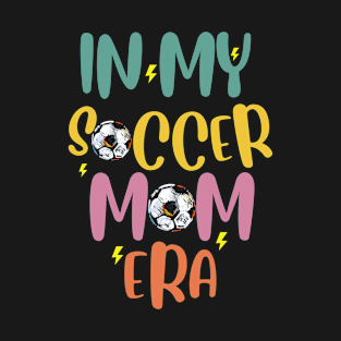 In my soccer mom era T-Shirt