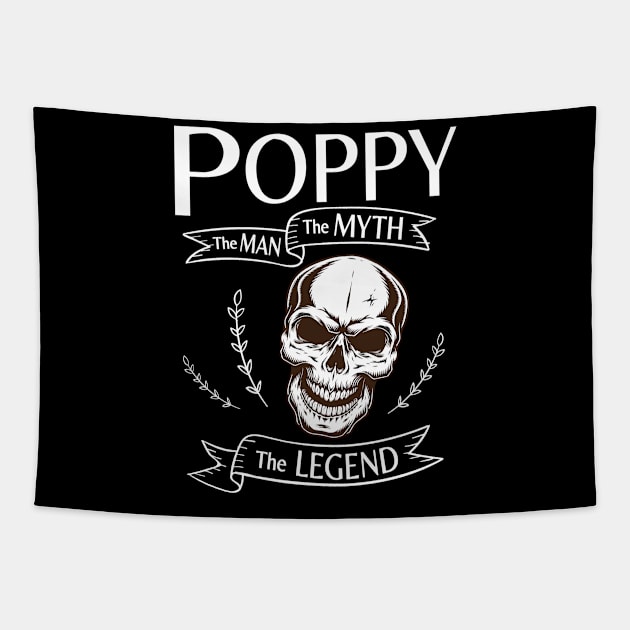 Poppy The Man The Myth The Legend Happy Father Halloween Day Skeleton Lover Fans Tapestry by joandraelliot