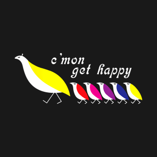 Cmon Get Happy Encouraging Positive Quote T-Shirt