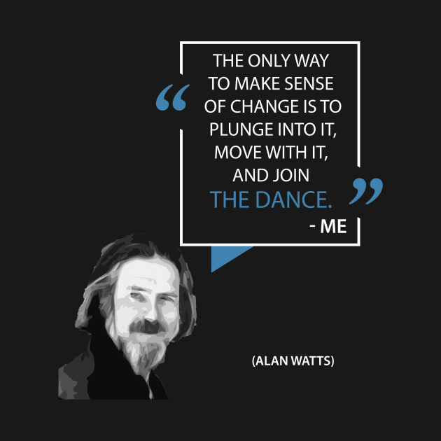 Alan Watts on Change by Monkyman91