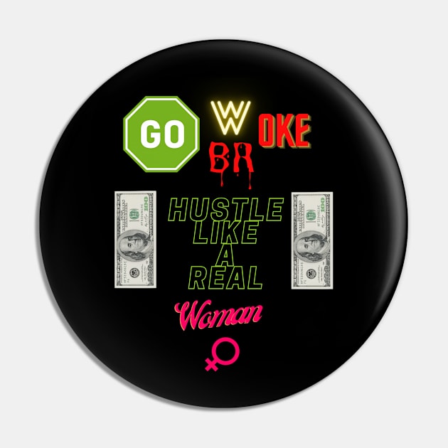 Go Woke Go Broke Hustle Like a Real Woman Pin by St01k@