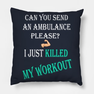 Can You Send An Ambulance Please I Just Killed My Workout Pillow