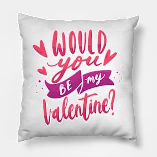 Would You Be My Valentine Pillow