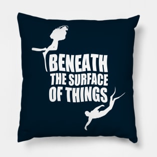 Beneath The Surface Of Things Pillow