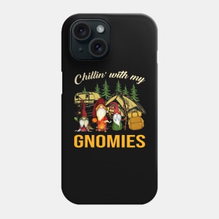 Chillin With My Gnomies Funny Gnomies Camping Phone Case
