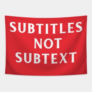 Subtitles not subtext Tapestry