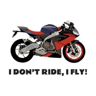 I don't ride, I fly! Aprilia RS 660 T-Shirt