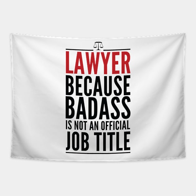 Lawyer Because Badass Is Not An Official Title Tapestry by GraphicsGarageProject