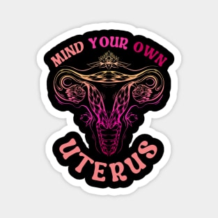 Mind Your Own Uterus Magnet