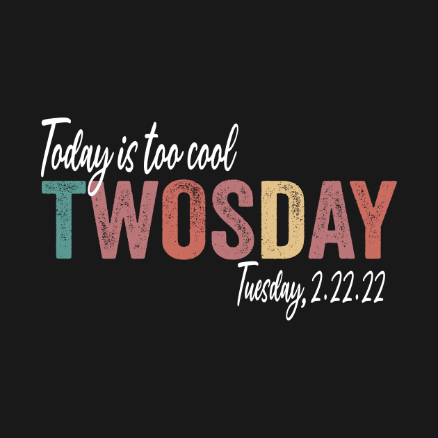 Today Is Too Cool Twosday 2.22.22 Funny Tuesday Date February 2022 by shopcherroukia