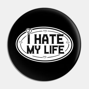 Hating life shirt Pin