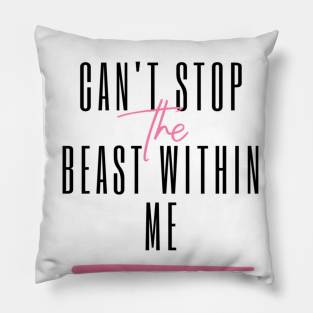 Cant stop wont stop! Pillow