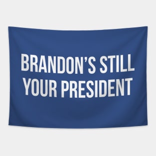 Brandon's still your president Tapestry