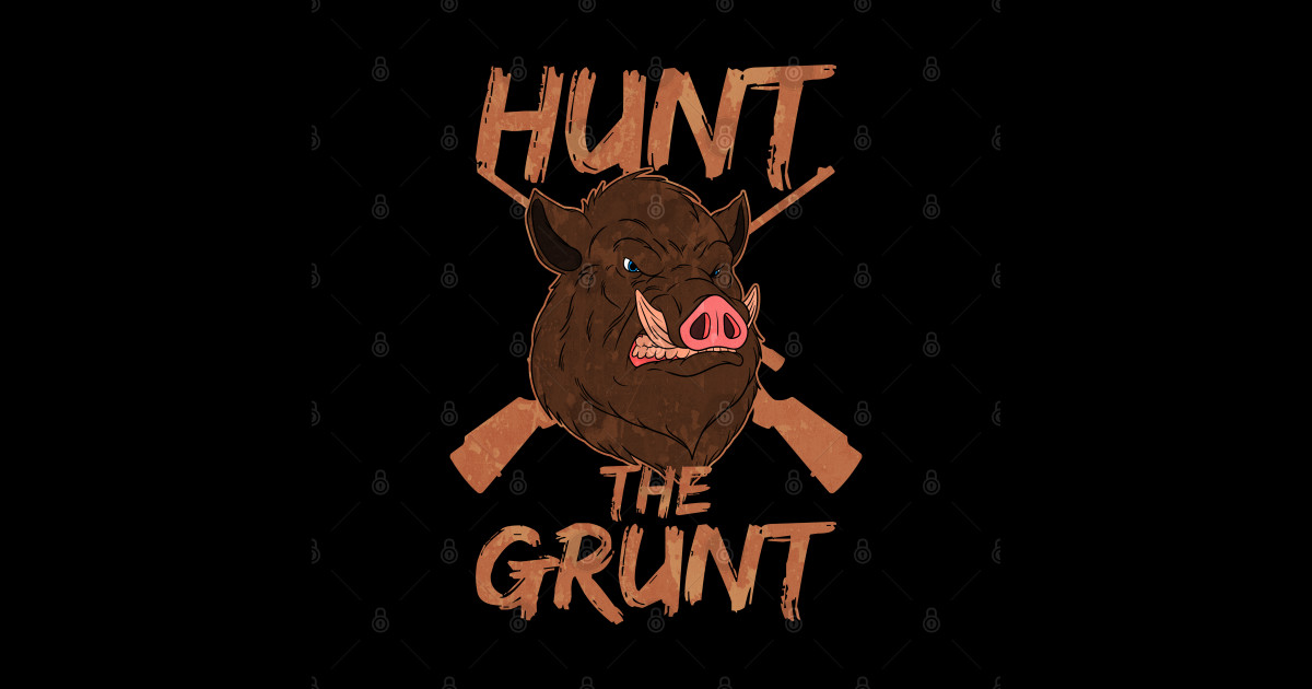 Hunt the Grunt Hog Hunting Hog Hunting Posters and Art Prints