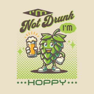 I'm not Drunk, I'm Hoppy T-Shirt