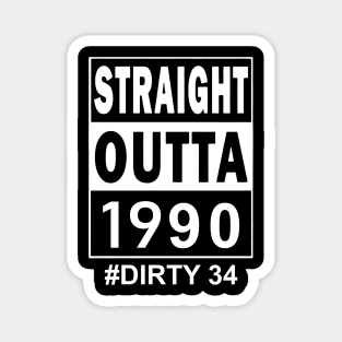 Straight Outta 1990 Dirty 34 34 Years Old Birthday Magnet