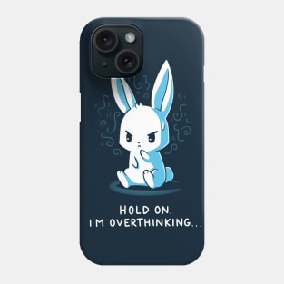 Hold On, I'm Overthinking Funny Cute Rabbit Bunny Quote Animal Lover Phone Case