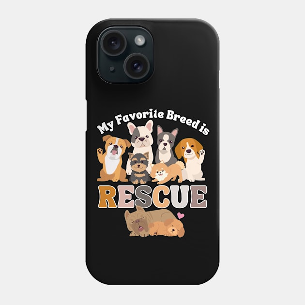 My Favorite Breed is Rescue Phone Case by Weenie Riot