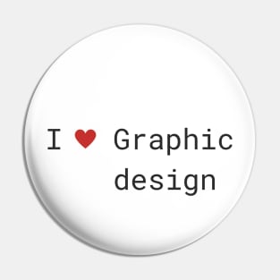 I love Graphic Design Pin