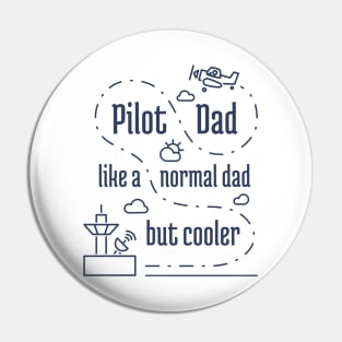 Pilot Dad Like Normal Dad But Cooler - 2 Pin