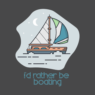 Id Rather Be Boating T-Shirt