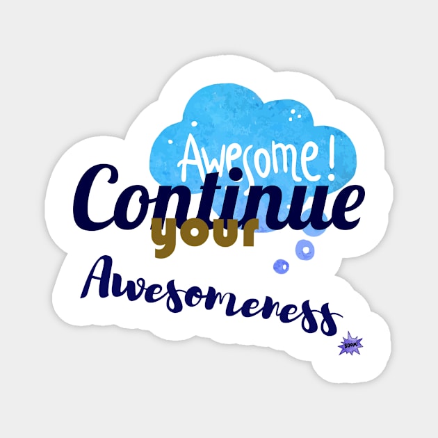 Continue your Awesomeness Magnet by chobacobra