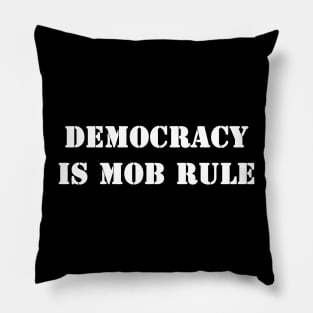 Democracy is mob rule Pillow