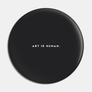 Art is Human. Pin