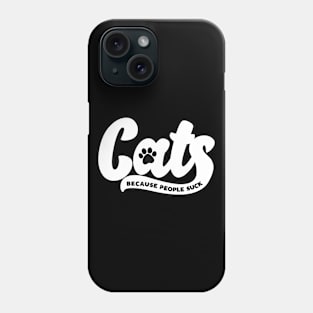 Cats Because People Suck Phone Case