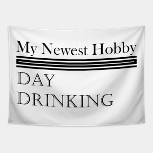 My Newest Hobby Day Drinking Humorous Minimal Typography Black Tapestry