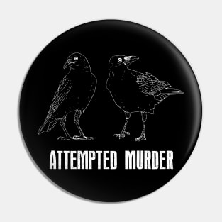 Attempted Murder Pin