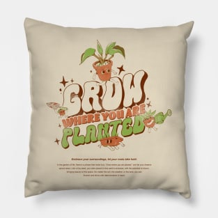 Grow Where You Are Planted Pillow